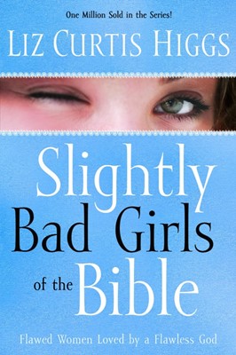 Slightly Bad Girls Of The Bible (Paperback)