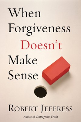 When Forgiveness Doesn'T Make Sense (Paperback)