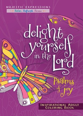 Delight Yourself In The Lord - Psalms Colouring Book (Paperback)