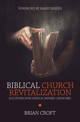 Biblical Church Revitalization (Paperback)