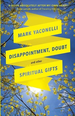 Disappointment, Doubt And Other Spiritual Gifts (Paperback)