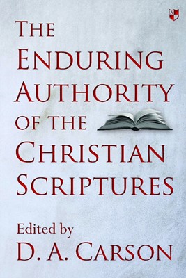 The Enduring Authority Of The Christian Scriptures (Hard Cover)