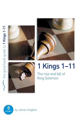 1 Kings 1-11: Rise & Fall Of King Solomon (Good Book Guide) (Paperback)