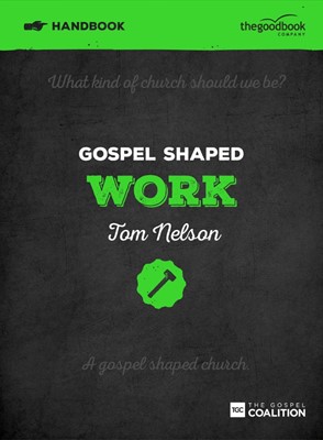 Gospel Shaped Work Handbook (Paperback)