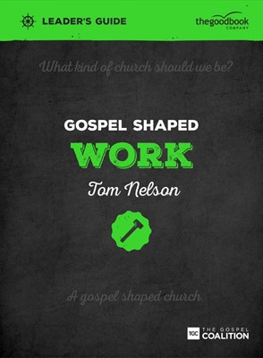 Gospel Shaped Work Leader's Guide (Paperback)
