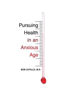 Pursuing Health In An Anxious Age (Paperback)