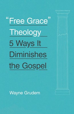 Free Grace Theology (Paperback)