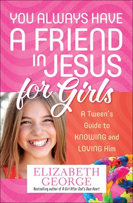 You Always Have A Friend In Jesus For Girls (Paperback)