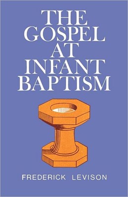 The Gospel At Infant Baptism (Paperback)