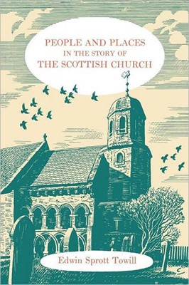 People And Places In The Story Of The Scottish Church (Paperback)