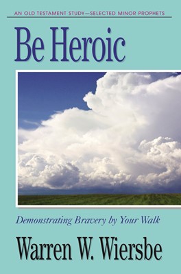 Be Heroic (Minor Prophets) (Paperback)