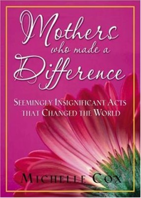 Mothers Who Made A Difference (Hard Cover)