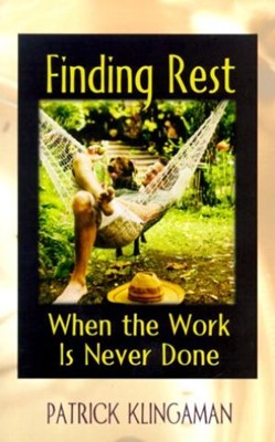 Finding Rest When The Work Is Never Done (Paperback)