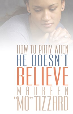 How To Pray When He Doesn'T Believe (Paperback)