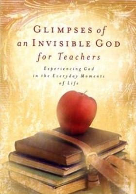 Glimpses Of An Invisible God For Teachers (Hard Cover)