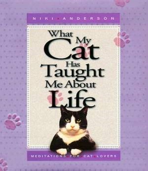 What My Cat Has Taught Me About Life (Hard Cover)