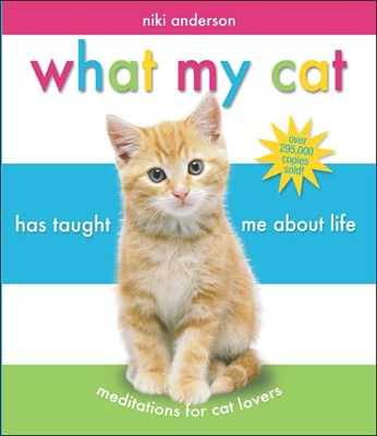 What My Cat Has Taught Me About Life (Hard Cover)