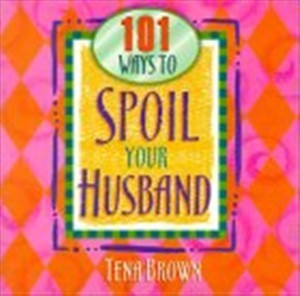 101 Ways To Spoil Your Husband (Hard Cover)