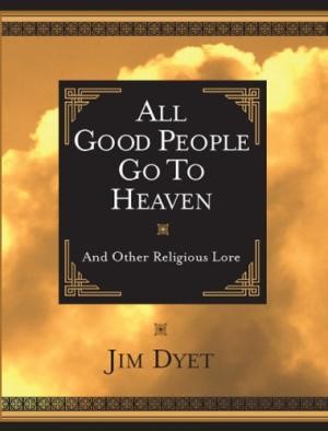 All Good People Go To Heaven (Hard Cover)