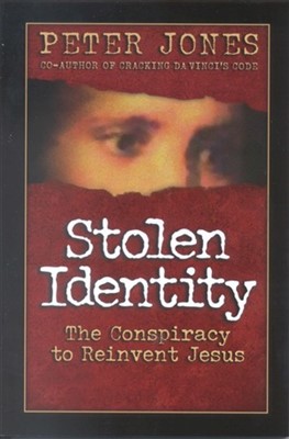 Stolen Identity: The Conspiracy To Reinvent Jesus (Paperback)
