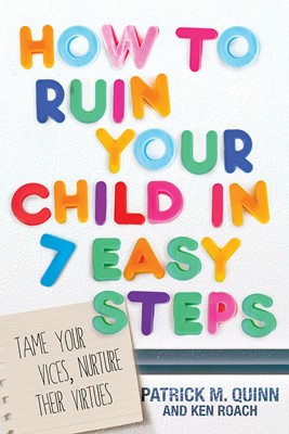How To Ruin Your Child In 7 Easy Steps (Paperback)