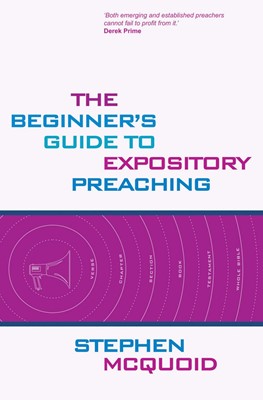 Beginner's Guide To Expository Preaching (Paperback)