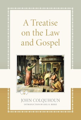 Treatise on the Law and Gospel, A (Hard Cover)