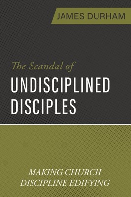 The Scandal of Undisciplined Disciples (Paperback)