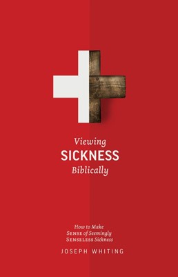 Viewing Sickness Biblically (Paperback)