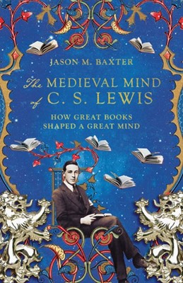 The Medieval Mind of C.S. Lewis (Paperback)