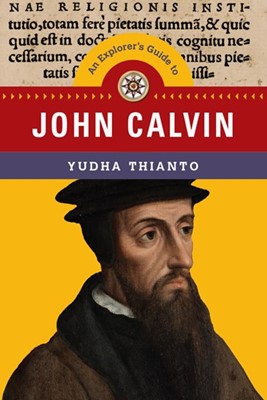 An Explorer's Guide to John Calvin (Paperback)