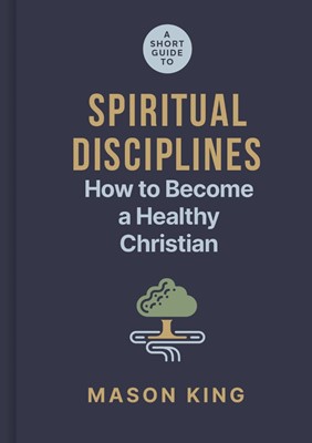 Short Guide to Spiritual Disciplines, A (Hard Cover)