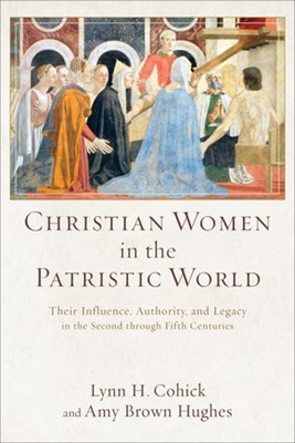 Christian Women in the Patristic World (Paperback)