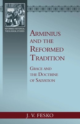 Arminius and the Reformed Tradition (Paperback)