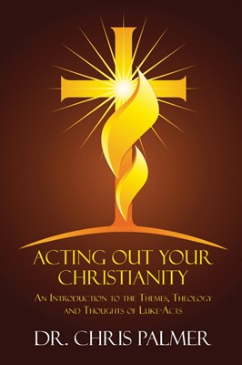 Acting Out Your Christianity (Paperback)