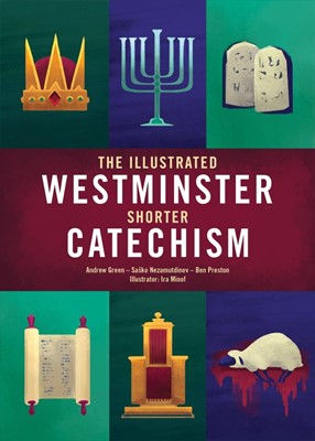 The Illustrated Westminster Shorter Catechism (Hard Cover)