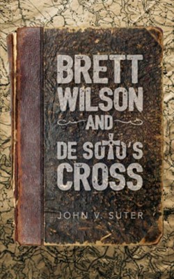 Brett Wilson and De Soto's Cross (Paperback)