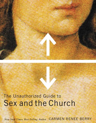 The Unauthorized Guide to Sex and Church (Paperback)