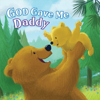 God Gave Me Daddy (Board Book)