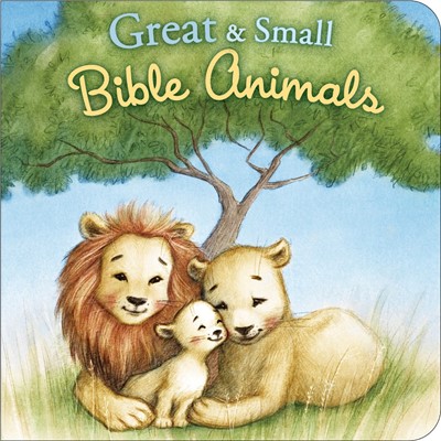 Great and Small Bible Animals (Board Book)