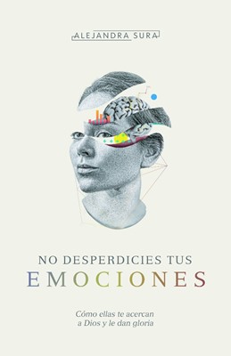 No desperdicies tus emociones (Don't Waste Your Emotions) (Paperback)
