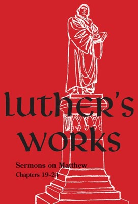 Luther's Works Volume 68 (Sermons on the Gospel of Matthew (Hard Cover)