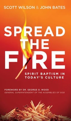 Spread the Fire: Spirit Baptism in Today's Culture (Paperback)