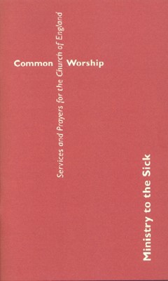 Common Worship: Ministry to the Sick (Paperback)
