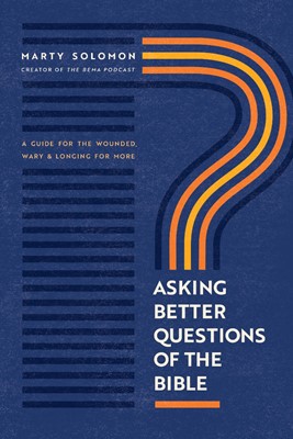 Asking Better Questions of the Bible (Paperback)