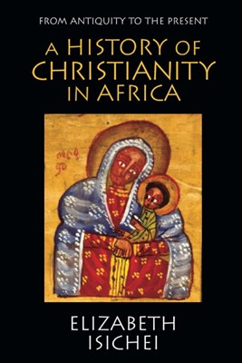 History of Christianity in Africa, A (Paperback)
