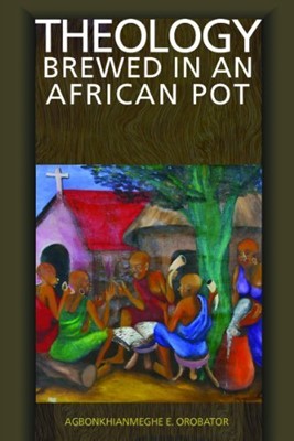 Theology Brewed in an African pot (Paperback)