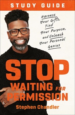 Stop Waiting for Permission Study Guide (Paperback)