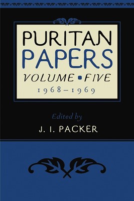 Puritan Papers: Vol. 5, 1968-1969 (Paperback)
