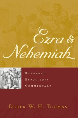 Reformed Expository Commentary: Ezra & Nehemiah (Hard Cover)